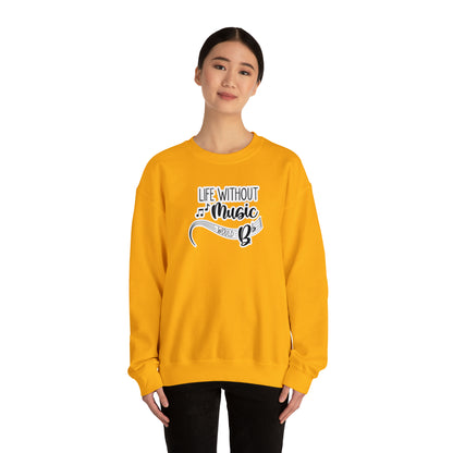 Life Without Music Would B Flat Crewneck Sweatshirt