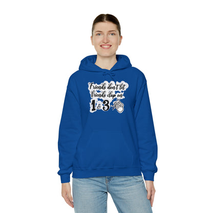 Friends Don't Let Friends Clap On 1 & 3 Hooded Sweatshirt