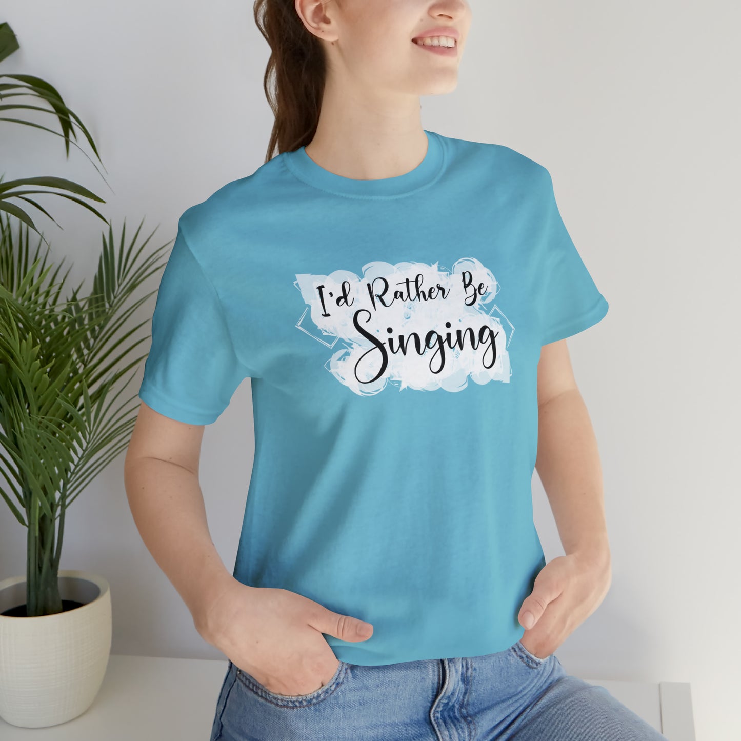 I'd Rather Be Singing T-Shirt