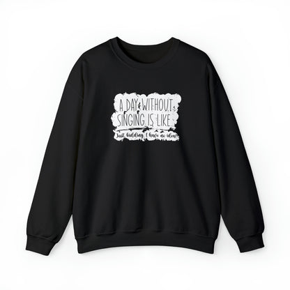 A Day Without Singing Crewneck Sweatshirt