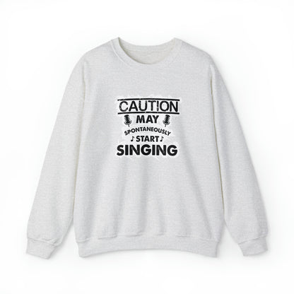 Caution May Spontaneously Start Singing Crewneck Sweatshirt