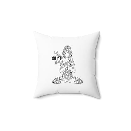 Let That Sh*t Go Pillow - White