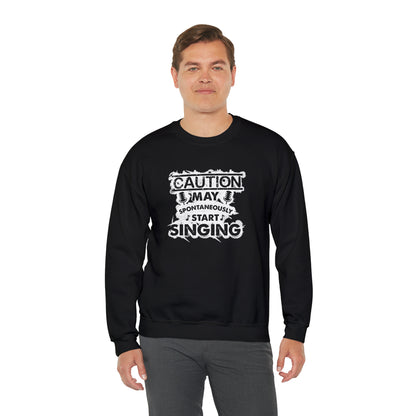 Caution May Spontaneously Start Singing Crewneck Sweatshirt