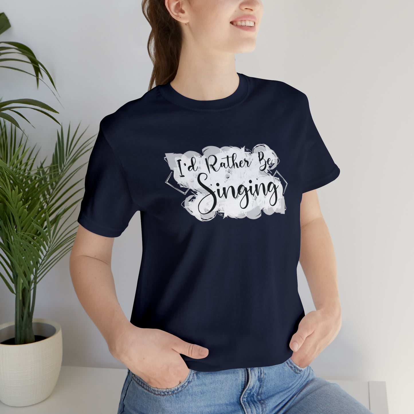 I'd Rather Be Singing T-Shirt