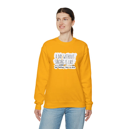 A Day Without Singing Crewneck Sweatshirt