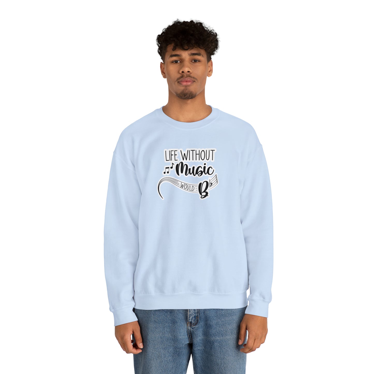 Life Without Music Would B Flat Crewneck Sweatshirt