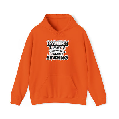 Caution May Spontaneously Start Singing Hooded Sweatshirt