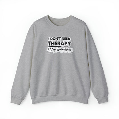 I Don't Need Therapy I Sing Barbershop Crewneck Sweatshirt