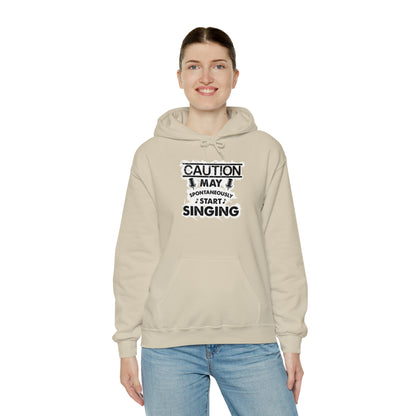 Caution May Spontaneously Start Singing Hooded Sweatshirt