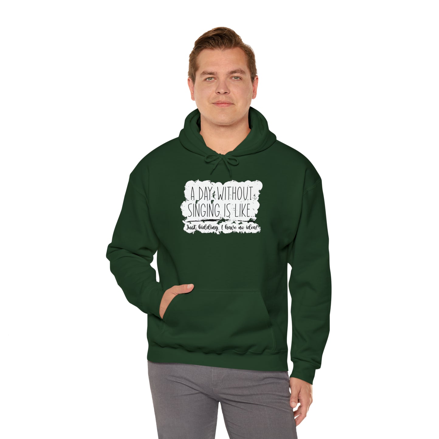 A Day Without Singing Hooded Sweatshirt