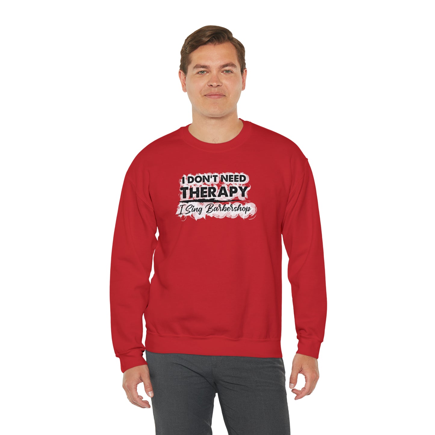 I Don't Need Therapy I Sing Barbershop Crewneck Sweatshirt