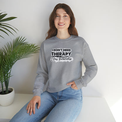 I Don't Need Therapy I Sing Barbershop Crewneck Sweatshirt