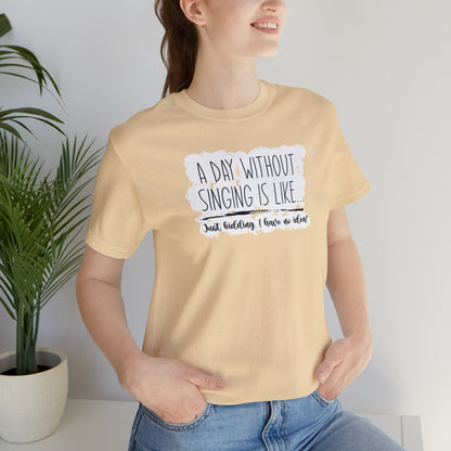 Day Without Singing T-Shirt