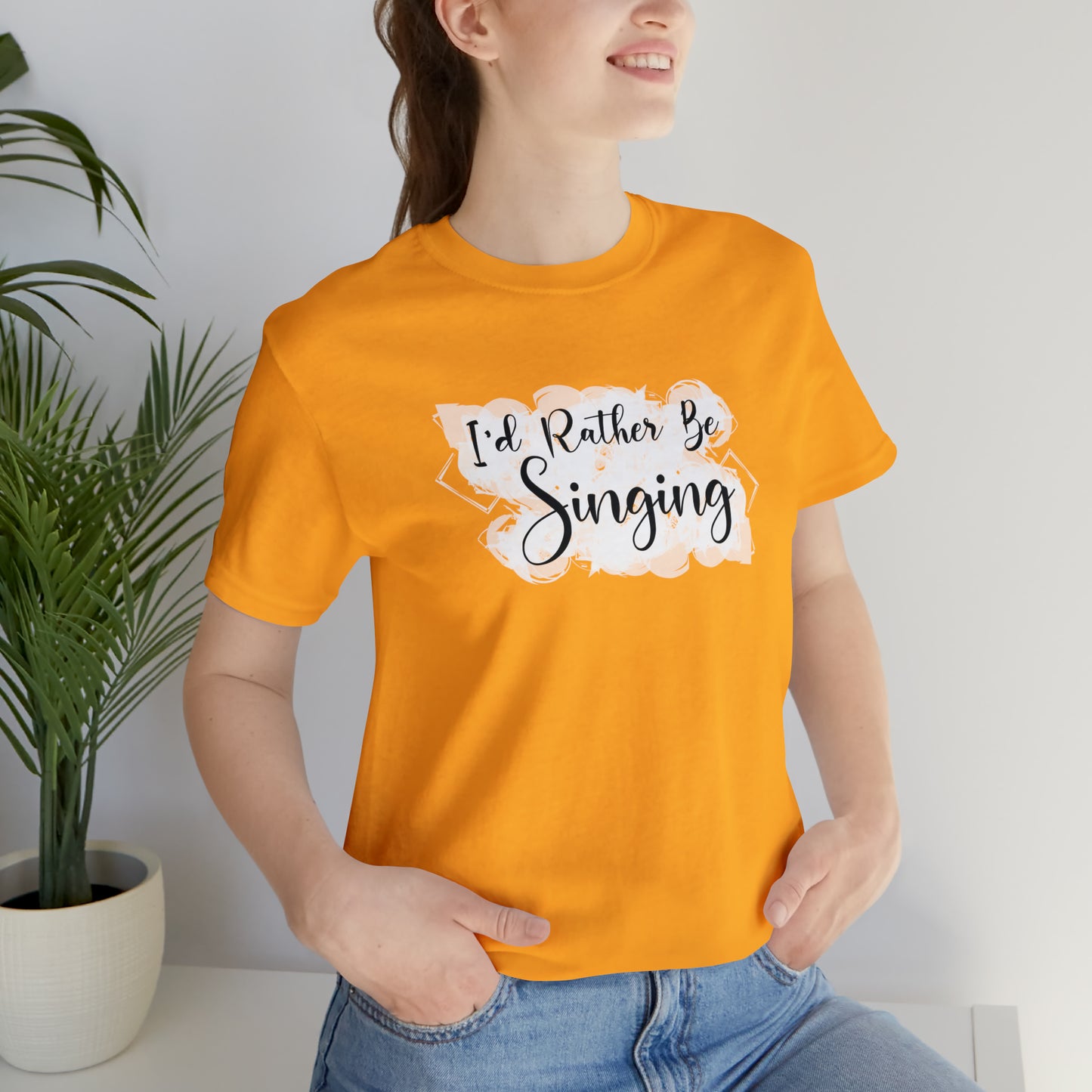 I'd Rather Be Singing T-Shirt