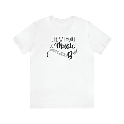 Life Without Music Would B Flat T-Shirt