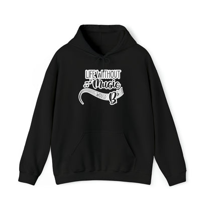 Life Without Music Would B Flat Hooded Sweatshirt