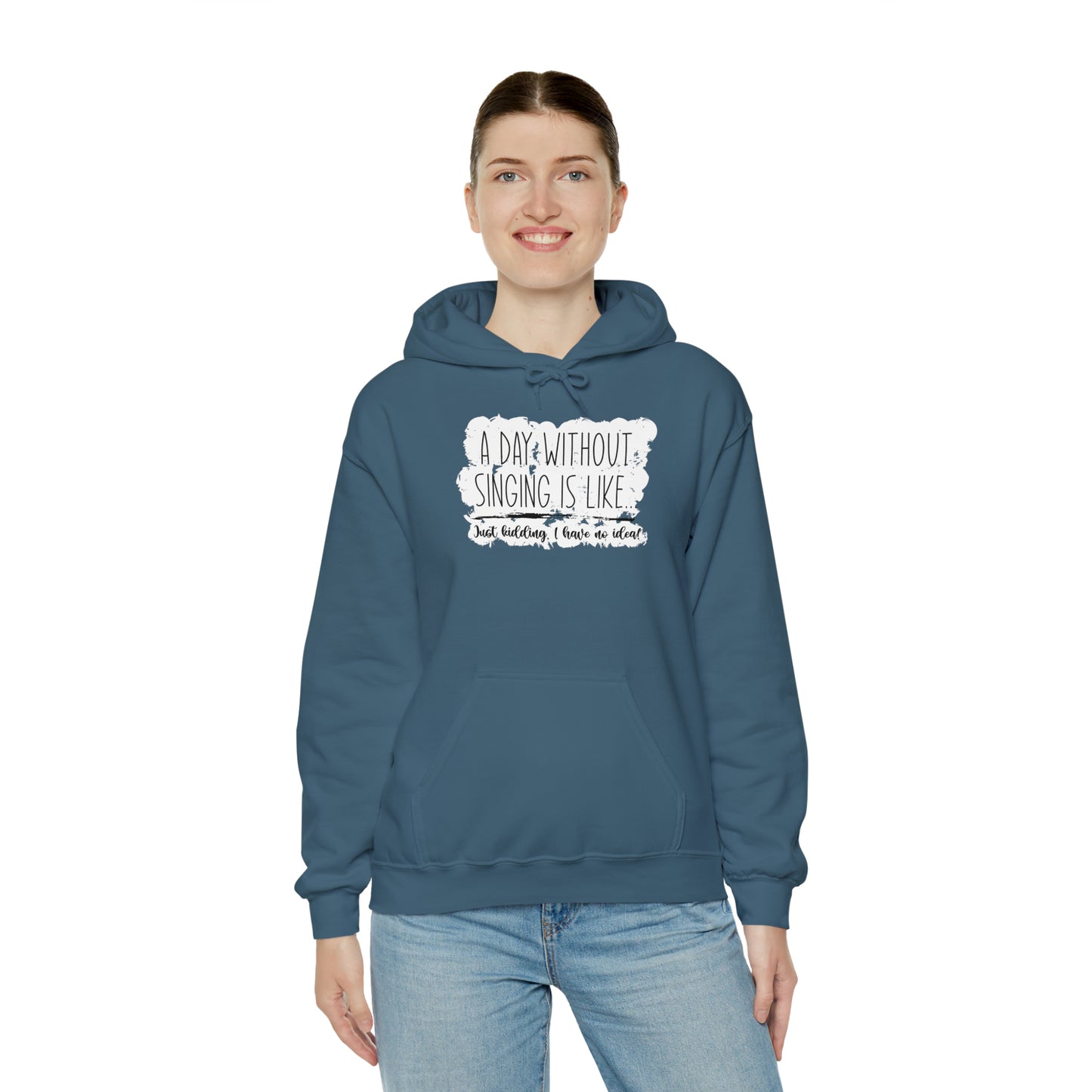 A Day Without Singing Hooded Sweatshirt