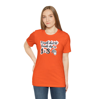 Friends Don't Let Friends Clap On 1 & 3 T-Shirt