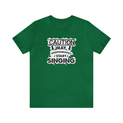 Caution May Spontaneously Start Singing T-Shirt