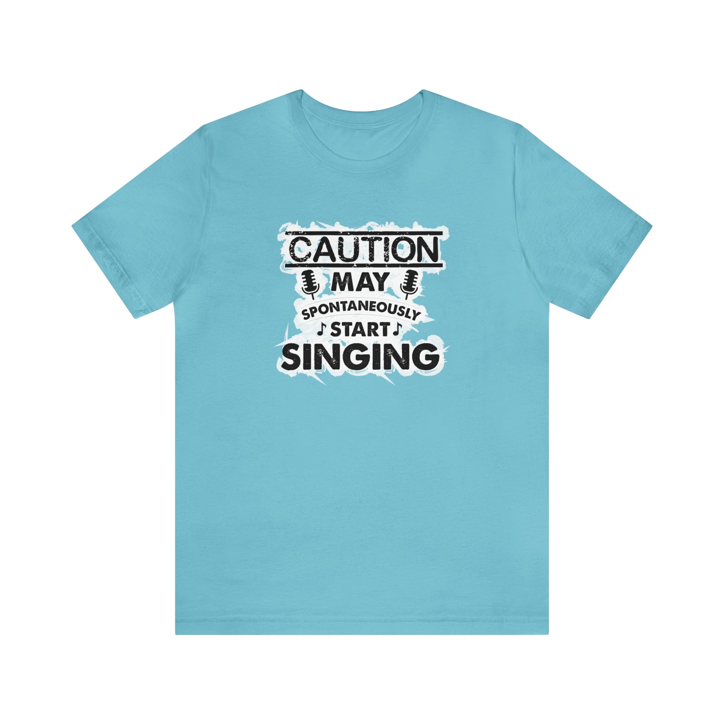 Caution May Spontaneously Start Singing T-Shirt