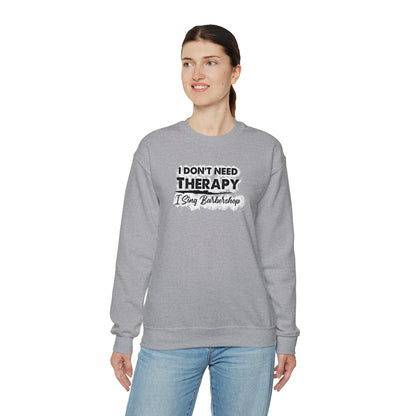 I Don't Need Therapy I Sing Barbershop Crewneck Sweatshirt