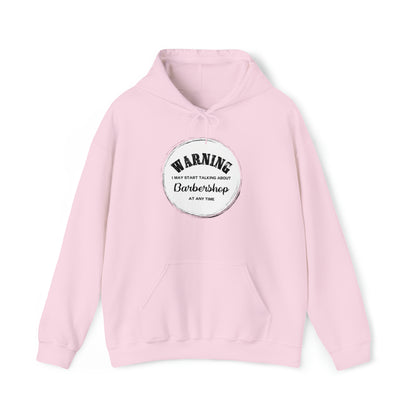 Warning I May Start Talking About Barbershop Hooded Sweatshirt