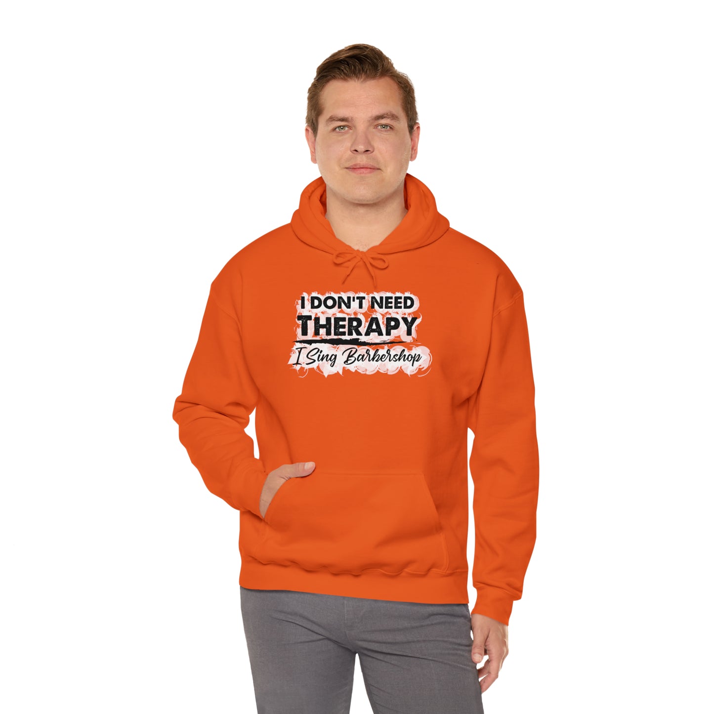 I Don't Need Therapy I Sing Barbershop Hooded Sweatshirt