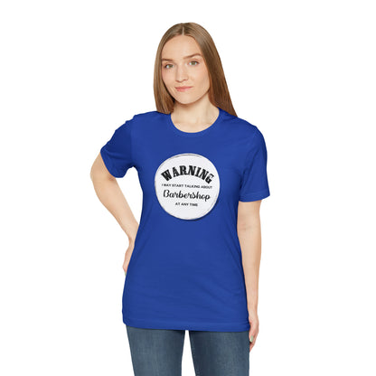 Warning I May Start Talking About Barbershop T-Shirt