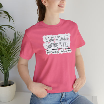 Day Without Singing T-Shirt