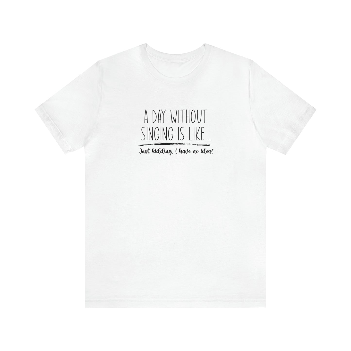 Day Without Singing T-Shirt