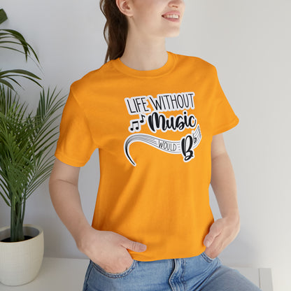 Life Without Music Would B Flat T-Shirt