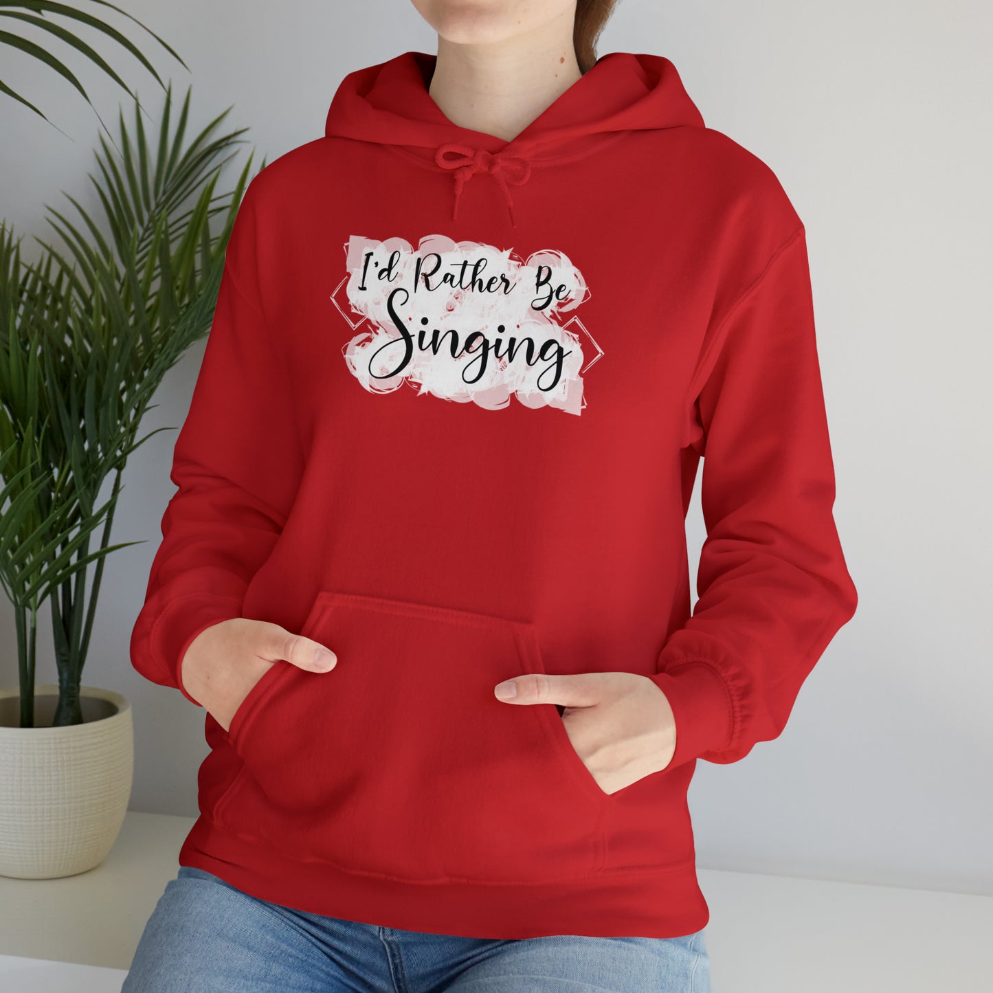 I'd Rather Be Singing Hooded Sweatshirt