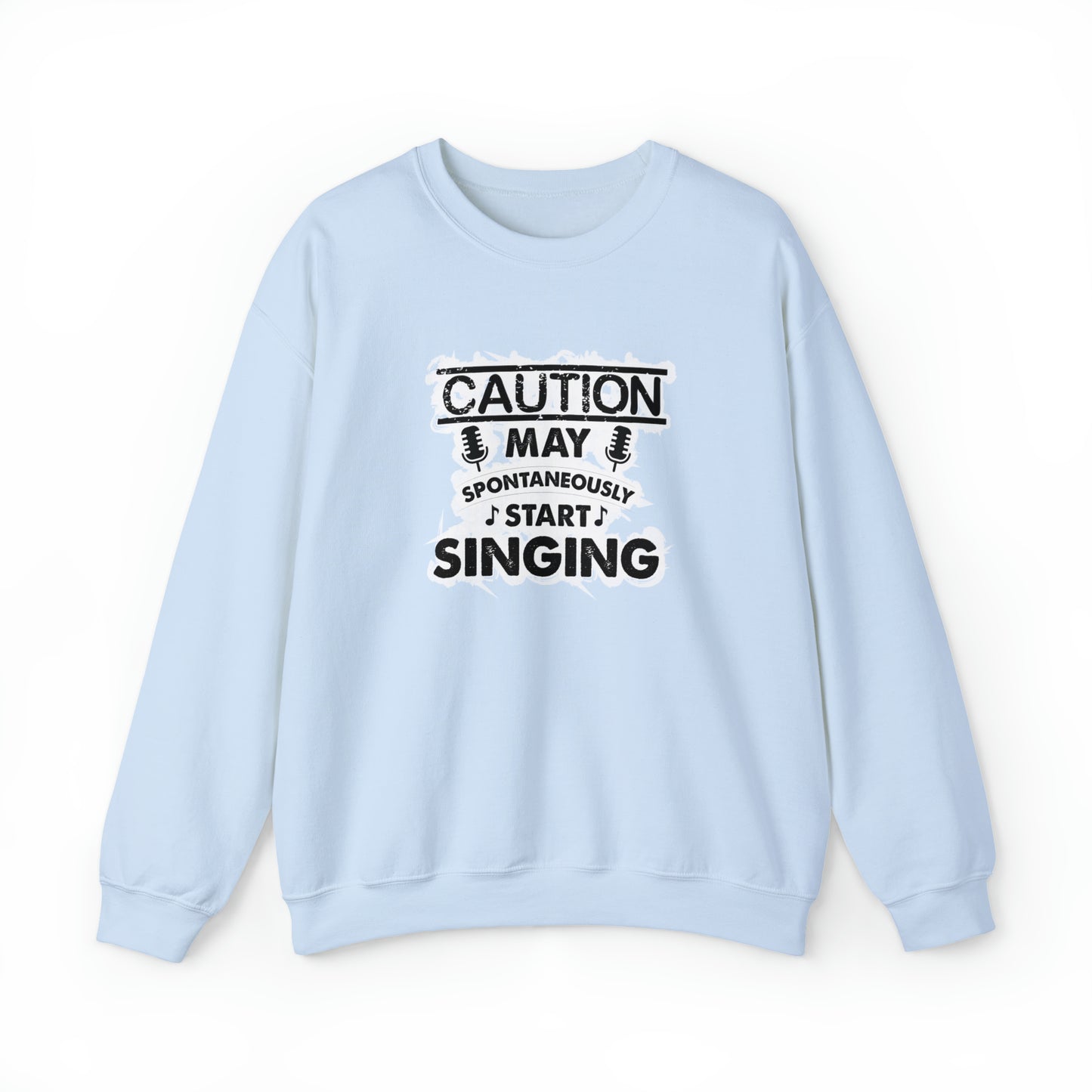 Caution May Spontaneously Start Singing Crewneck Sweatshirt