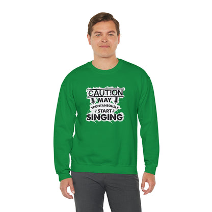 Caution May Spontaneously Start Singing Crewneck Sweatshirt