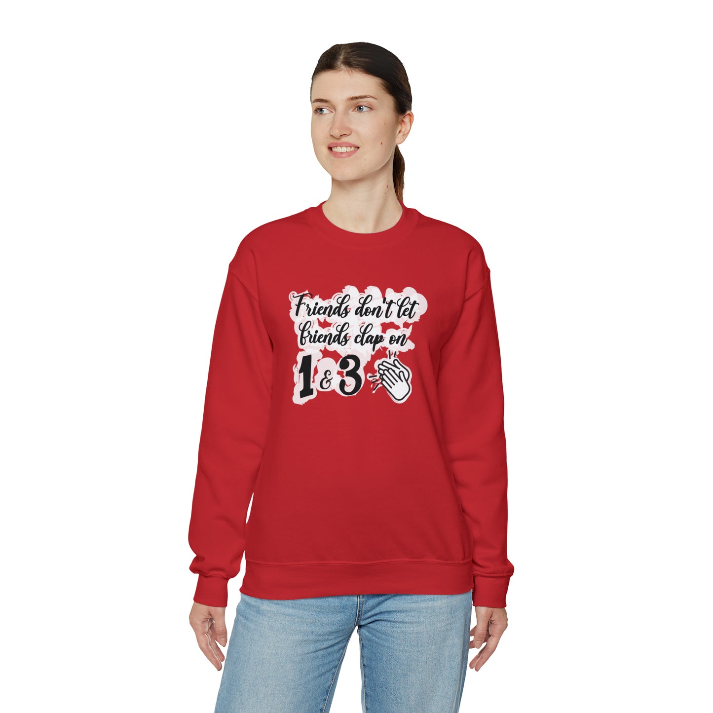 Friends Don't Let Friends Clap On 1 & 3 Crewneck Sweatshirt