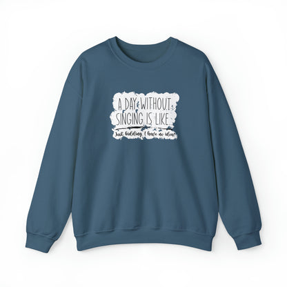 A Day Without Singing Crewneck Sweatshirt