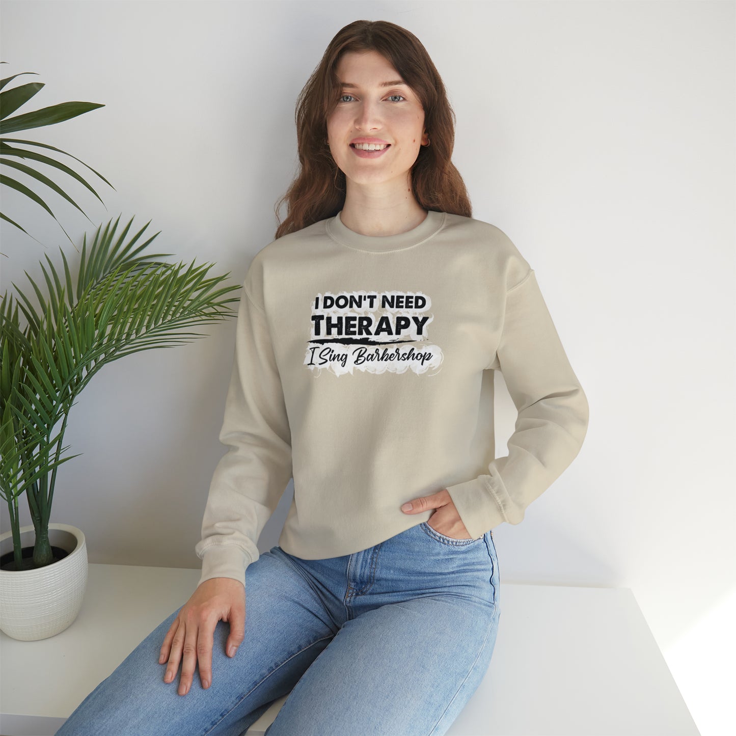 I Don't Need Therapy I Sing Barbershop Crewneck Sweatshirt