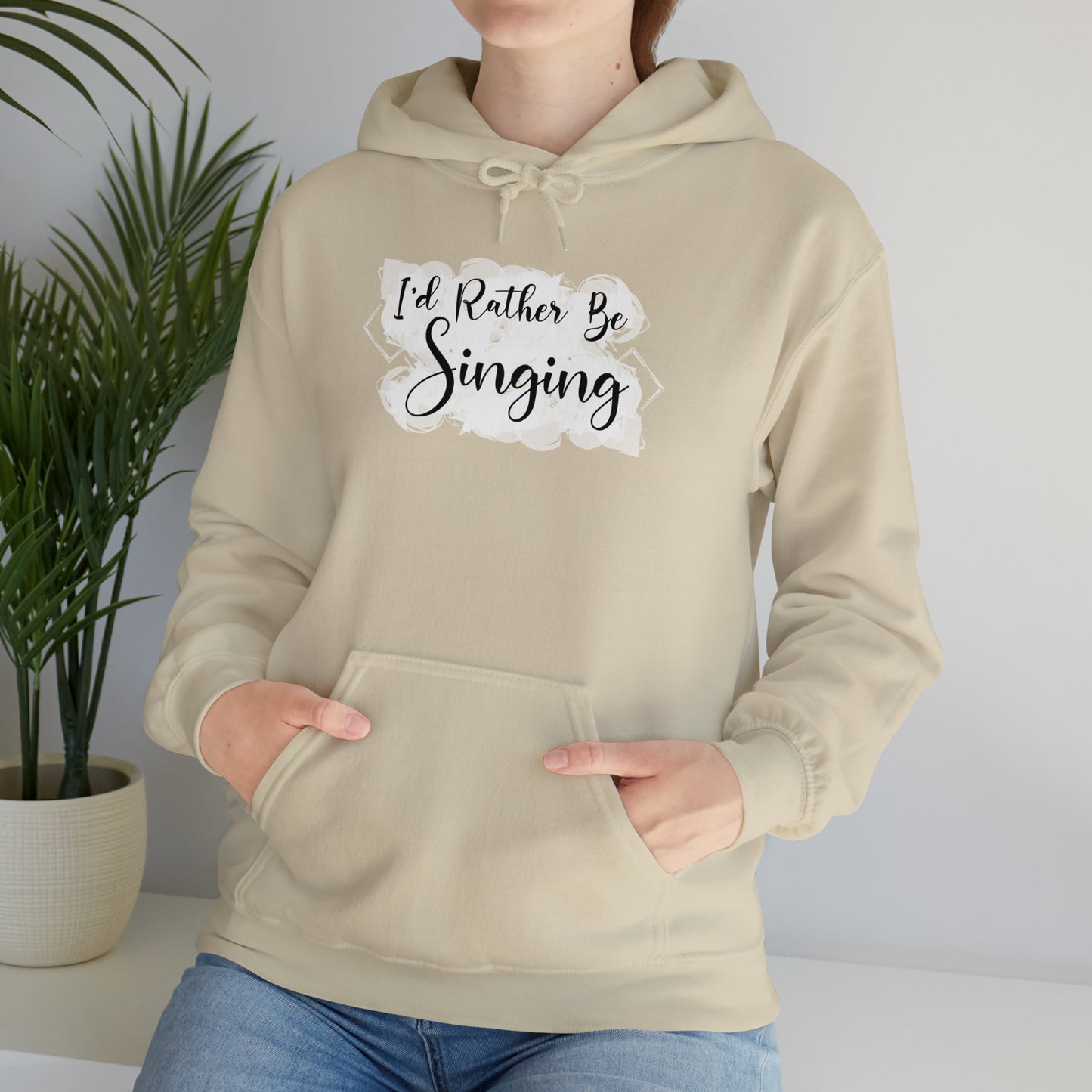 I'd Rather Be Singing Hooded Sweatshirt