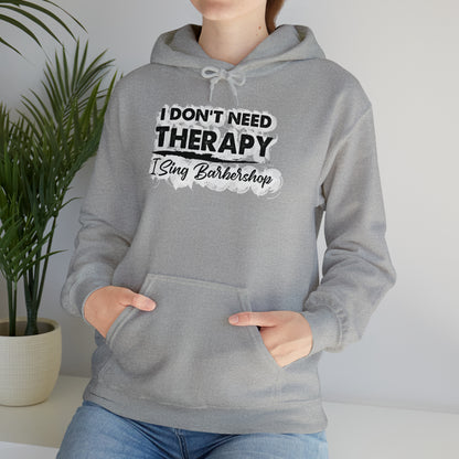 I Don't Need Therapy I Sing Barbershop Hooded Sweatshirt