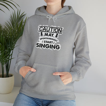 Caution May Spontaneously Start Singing Hooded Sweatshirt