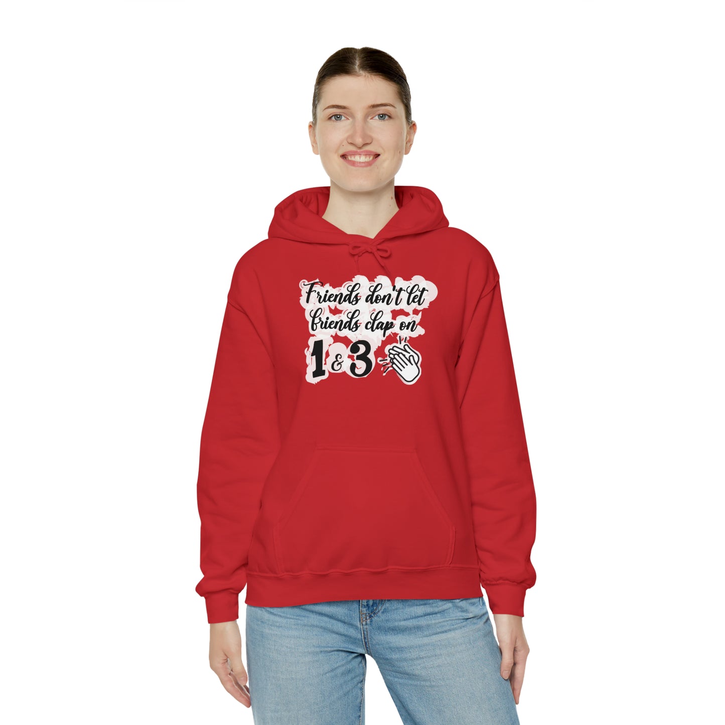 Friends Don't Let Friends Clap On 1 & 3 Hooded Sweatshirt