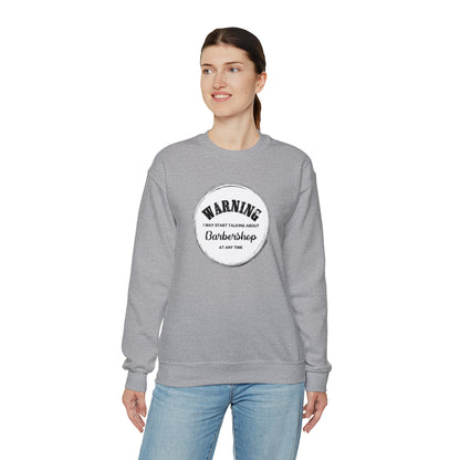 Warning I May Start Talking About Barbershop Crewneck Sweatshirt