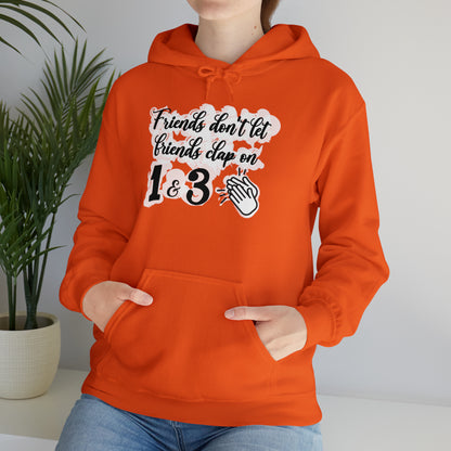 Friends Don't Let Friends Clap On 1 & 3 Hooded Sweatshirt