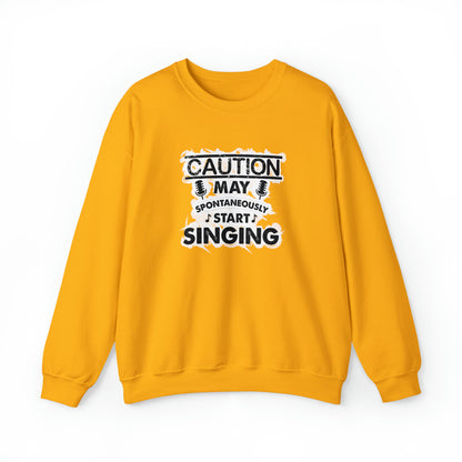 Caution May Spontaneously Start Singing Crewneck Sweatshirt