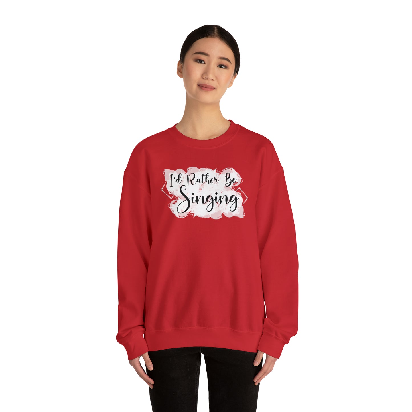 I'd Rather Be Singing Crewneck Sweatshirt