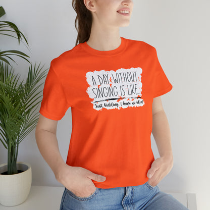 Day Without Singing T-Shirt