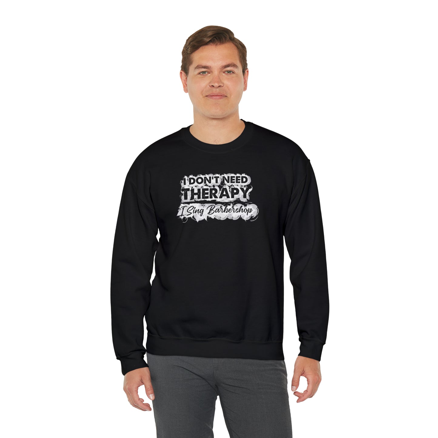 I Don't Need Therapy I Sing Barbershop Crewneck Sweatshirt