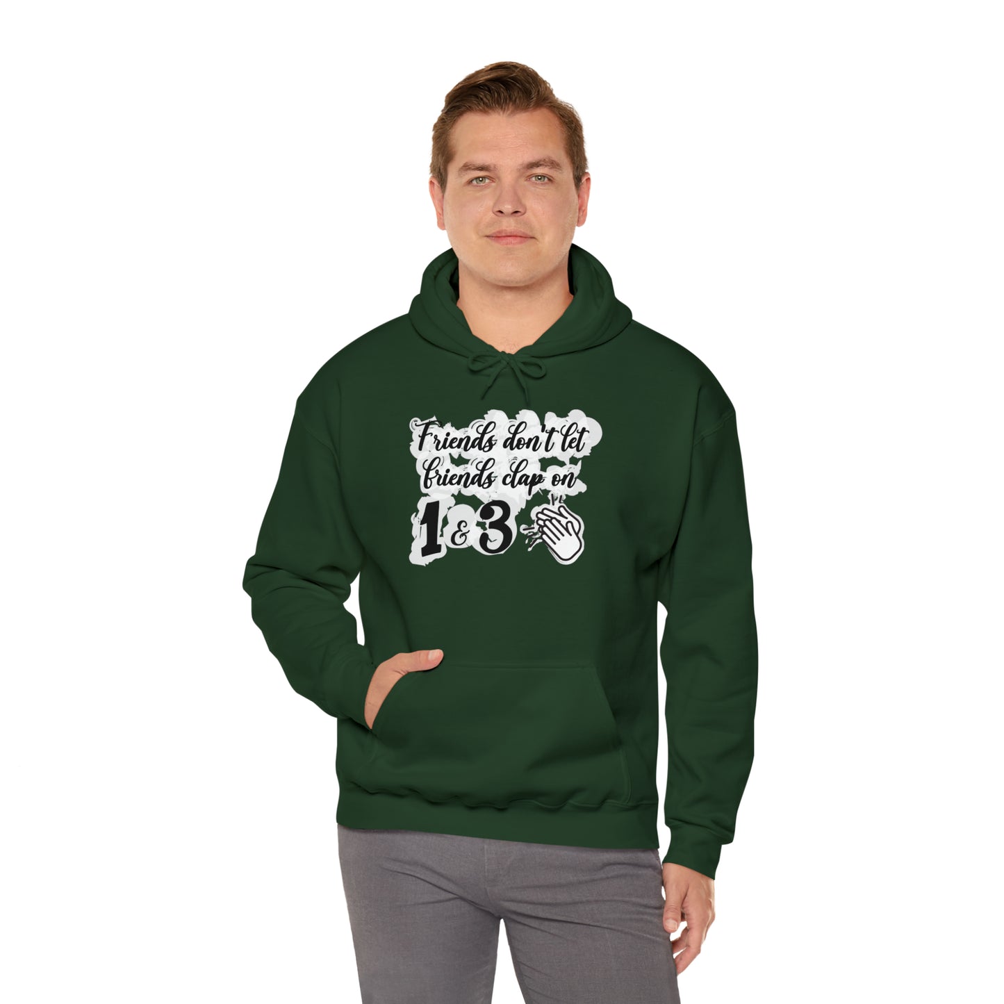 Friends Don't Let Friends Clap On 1 & 3 Hooded Sweatshirt