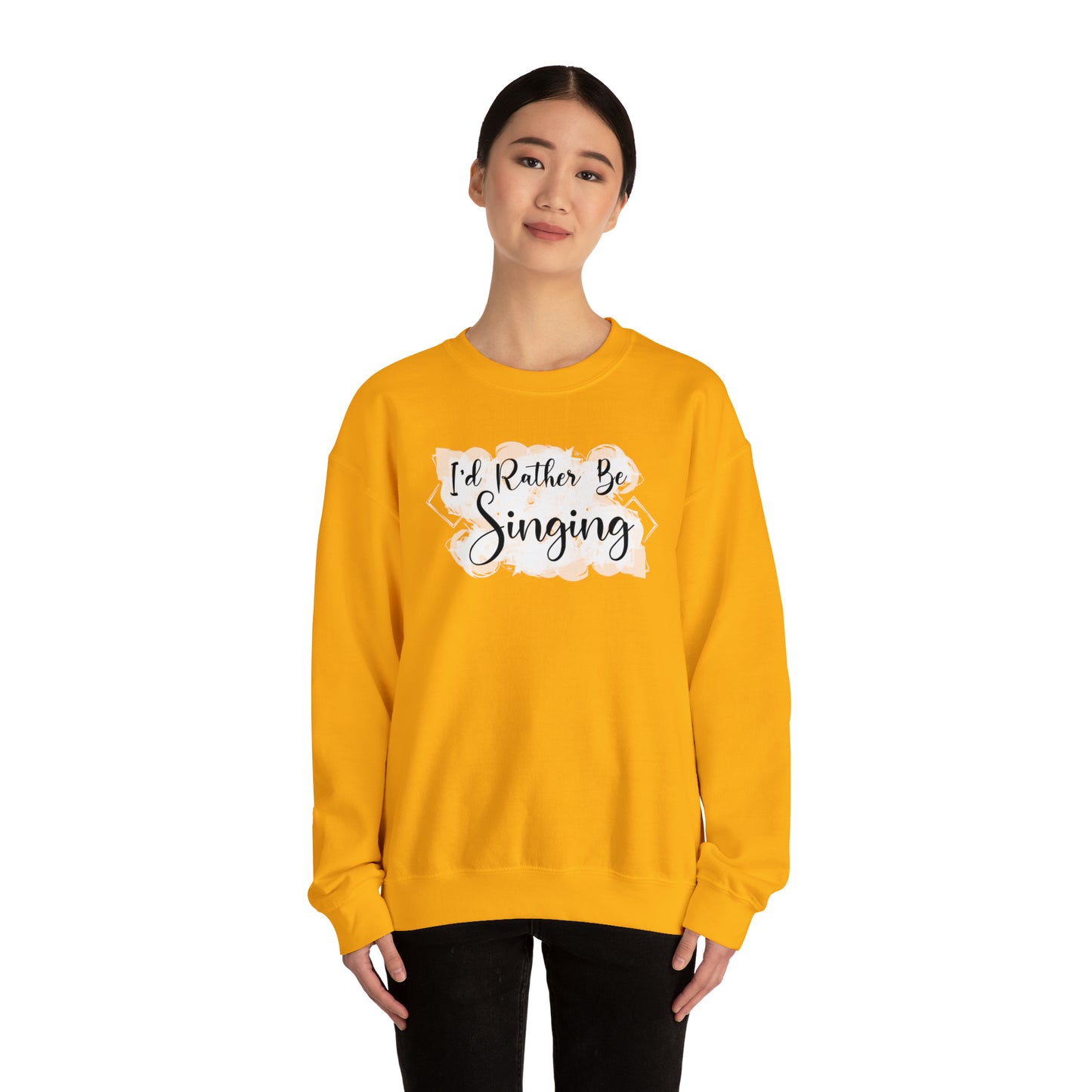 I'd Rather Be Singing Crewneck Sweatshirt