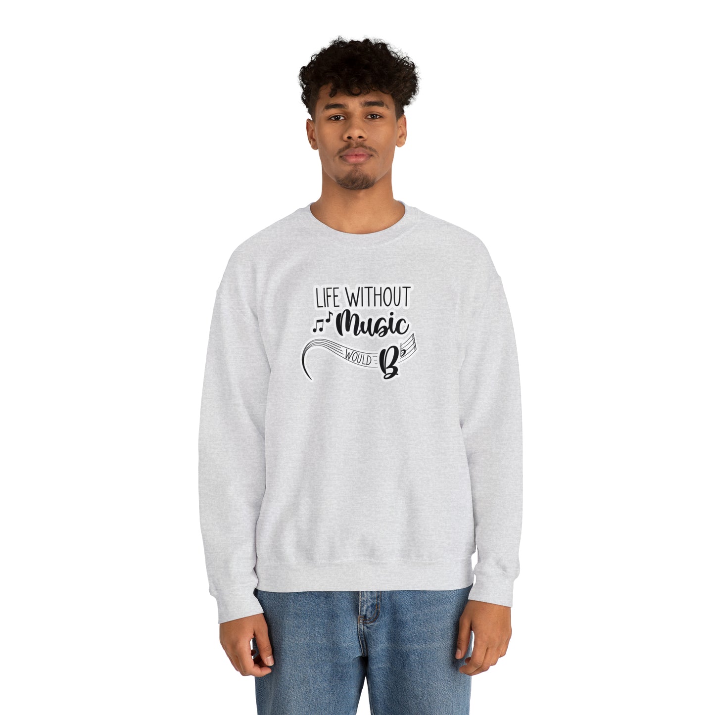 Life Without Music Would B Flat Crewneck Sweatshirt